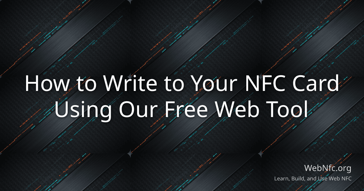 How to Write to Your NFC Card Using Our Free Web Tool