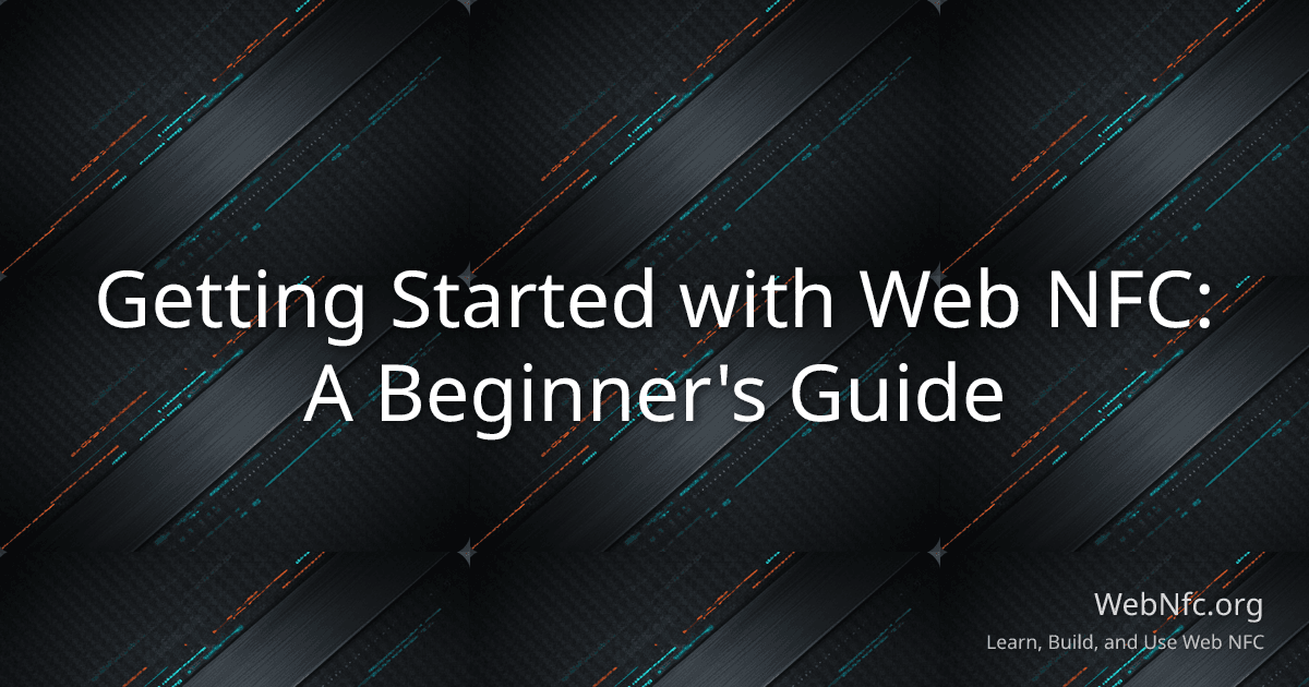 Getting Started with Web NFC: A Beginner's Guide