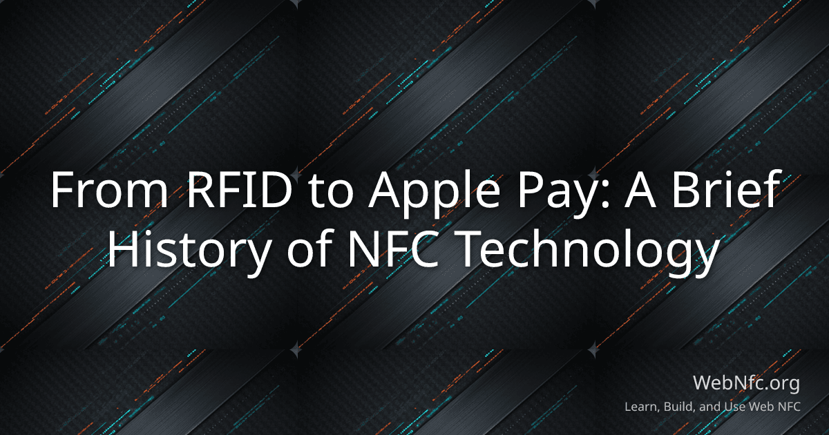 From RFID to Apple Pay: A Brief History of NFC Technology